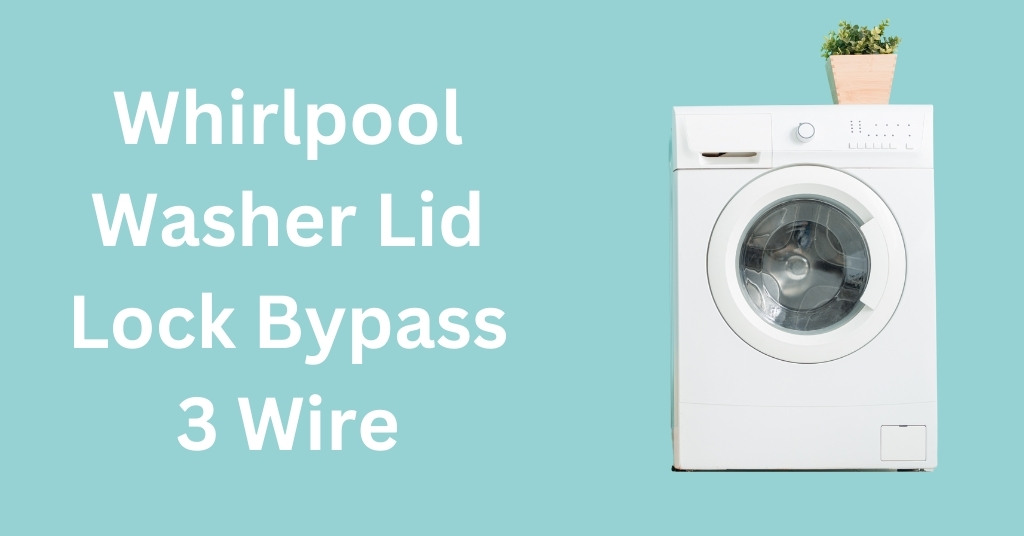 Whirlpool Washer Lid Lock Bypass 3 Wire