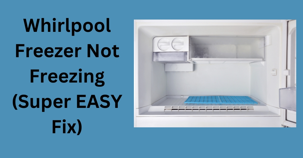 Whirlpool Freezer Not Freezing (Super EASY Fix)